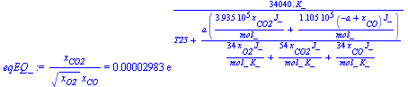 `/`(`*`(x[CO2]), `*`(`^`(x[O2], `/`(1, 2)), `*`(x[CO]))) = `+`(`*`(0.2983e-4, `*`(exp(`+`(`/`(`*`(0.3404e5, `*`(K_)), `*`(`+`(T25, `/`(`*`(a, `*`(`+`(`/`(`*`(0.3935e6, `*`(x[CO2], `*`(J_))), `*`(mol_)...