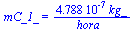 mC_1_ = `+`(`/`(`*`(0.4788e-6, `*`(kg_)), `*`(hora_)))