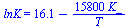 lnK = `+`(16.1, `-`(`/`(`*`(15800, `*`(K_)), `*`(T))))