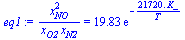 `/`(`*`(`^`(x[NO], 2)), `*`(x[O2], `*`(x[N2]))) = `+`(`*`(19.83, `*`(exp(`+`(`-`(`/`(`*`(0.2172e5, `*`(K_)), `*`(T))))))))
