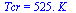 Tcr = `+`(`*`(525., `*`(K_)))