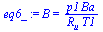 B = `/`(`*`(p1, `*`(Ba)), `*`(R[u], `*`(T1)))