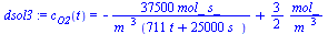 c[O2](t) = `+`(`-`(`/`(`*`(37500, `*`(mol_, `*`(s_))), `*`(`^`(m_, 3), `*`(`+`(`*`(711, `*`(t)), `*`(25000, `*`(s_))))))), `/`(`*`(`/`(3, 2), `*`(mol_)), `*`(`^`(m_, 3))))