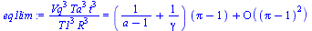 `/`(`*`(`^`(Vq, 3), `*`(`^`(Ta, 3), `*`(`^`(t, 3)))), `*`(`^`(T1, 3), `*`(`^`(R, 3)))) = series(`+`(`*`(`+`(`/`(1, `*`(`+`(a, `-`(1)))), `/`(1, `*`(gamma))), `*`(`+`(pi, `-`(1)))))+O(`^`(`+`(pi, `-`(1...
