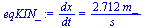 `/`(`*`(dx), `*`(dt)) = `+`(`/`(`*`(2.712, `*`(m_)), `*`(s_)))