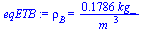 rho[B] = `+`(`/`(`*`(.1786, `*`(kg_)), `*`(`^`(m_, 3))))