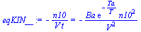 `+`(`-`(`/`(`*`(n10), `*`(V, `*`(t))))) = `+`(`-`(`/`(`*`(Ba, `*`(exp(`+`(`-`(`/`(`*`(Ta), `*`(T))))), `*`(`^`(n10, 2)))), `*`(`^`(V, 2)))))