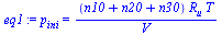 p[ini] = `/`(`*`(`+`(n10, n20, n30), `*`(R[u], `*`(T))), `*`(V))