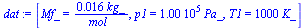 [Mf_ = `+`(`/`(`*`(0.16e-1, `*`(kg_)), `*`(mol_))), p1 = `+`(`*`(0.100e6, `*`(Pa_))), T1 = `+`(`*`(1000, `*`(K_)))]