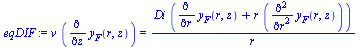 `*`(v, `*`(diff(y[F](r, z), z))) = `/`(`*`(Di, `*`(`+`(diff(y[F](r, z), r), `*`(r, `*`(diff(diff(y[F](r, z), r), r)))))), `*`(r))
