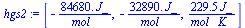 [`+`(`-`(`/`(`*`(0.8468e5, `*`(J_)), `*`(mol_)))), `+`(`-`(`/`(`*`(0.3289e5, `*`(J_)), `*`(mol_)))), `+`(`/`(`*`(229.5, `*`(J_)), `*`(mol_, `*`(K_))))]
