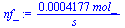 `+`(`/`(`*`(0.4177e-3, `*`(mol_)), `*`(s_)))