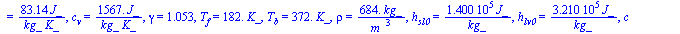 M = `+`(`/`(`*`(.100, `*`(kg_)), `*`(mol_))), T[b] = `+`(`*`(371.6, `*`(K_))), T[cr] = `+`(`*`(540., `*`(K_))), p[cr] = `+`(`*`(0.2770e7, `*`(Pa_))), c[p] = `+`(`/`(`*`(1650., `*`(J_)), `*`(kg_, `*`(K...