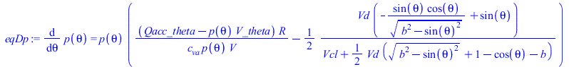 diff(p(theta), theta) = `*`(p(theta), `*`(`+`(`/`(`*`(`+`(Qacc_theta, `-`(`*`(p(theta), `*`(V_theta)))), `*`(R)), `*`(c[va], `*`(p(theta), `*`(V)))), `-`(`/`(`*`(`/`(1, 2), `*`(Vd, `*`(`+`(`-`(`/`(`*`...