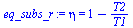 eta = `+`(1, `-`(`/`(`*`(T2), `*`(T1))))