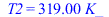 T2 = `+`(`*`(319., `*`(K_)))