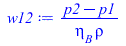 Typesetting:-mprintslash([w12 := `/`(`*`(`+`(p2, `-`(p1))), `*`(eta[B], `*`(rho)))], [`/`(`*`(`+`(p2, `-`(p1))), `*`(eta[B], `*`(rho)))])