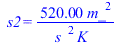 s2 = `+`(`/`(`*`(0.52e3, `*`(`^`(m_, 2))), `*`(`^`(s_, 2), `*`(K_))))
