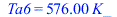 Ta6 = `+`(`*`(576., `*`(K_)))