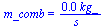 m_comb = `+`(`/`(`*`(0.37e-2, `*`(kg_)), `*`(s_)))