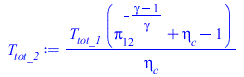 Typesetting:-mprintslash([T[tot_2] := `/`(`*`(T[tot_1], `*`(`+`(`^`(Pi[12], `+`(`-`(`/`(`*`(`+`(gamma, `-`(1))), `*`(gamma))))), eta[c], `-`(1)))), `*`(eta[c]))], [`/`(`*`(T[tot_1], `*`(`+`(`^`(Pi[12]...