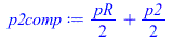 Typesetting:-mprintslash([p2comp := `+`(`*`(`/`(1, 2), `*`(pR)), `*`(`/`(1, 2), `*`(p2)))], [`+`(`*`(`/`(1, 2), `*`(pR)), `*`(`/`(1, 2), `*`(p2)))])