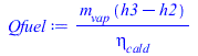 Typesetting:-mprintslash([Qfuel := `/`(`*`(m[vap], `*`(`+`(h3, `-`(h2)))), `*`(eta[cald]))], [`/`(`*`(m[vap], `*`(`+`(h3, `-`(h2)))), `*`(eta[cald]))])