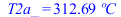 T2a_ = `+`(`*`(312.6860502, `*`(�C)))