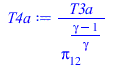 Typesetting:-mprintslash([T4a := `/`(`*`(T3a), `*`(`^`(pi[12], `/`(`*`(`+`(gamma, `-`(1))), `*`(gamma)))))], [`/`(`*`(T3a), `*`(`^`(pi[12], `/`(`*`(`+`(gamma, `-`(1))), `*`(gamma)))))])