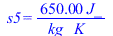 s5 = `+`(`/`(`*`(0.65e3, `*`(J_)), `*`(kg_, `*`(K_))))