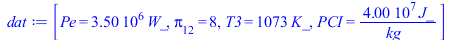 Typesetting:-mprintslash([dat := [Pe = `+`(`*`(0.35e7, `*`(W_))), pi[12] = 8, T3 = `+`(`*`(1073, `*`(K_))), PCI = `+`(`/`(`*`(0.40e8, `*`(J_)), `*`(kg_)))]], [[Pe = `+`(`*`(0.35e7, `*`(W_))), pi[12] =...