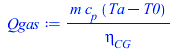 Typesetting:-mprintslash([Qgas := `/`(`*`(m, `*`(c[p], `*`(`+`(Ta, `-`(T0))))), `*`(eta[CG]))], [`/`(`*`(m, `*`(c[p], `*`(`+`(Ta, `-`(T0))))), `*`(eta[CG]))])