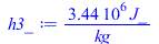 Typesetting:-mprintslash([h3_ := `+`(`/`(`*`(0.3444e7, `*`(J_)), `*`(kg_)))], [`+`(`/`(`*`(0.3444e7, `*`(J_)), `*`(kg_)))])