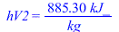 hV2 = `+`(`/`(`*`(885.3, `*`(kJ_)), `*`(kg_)))