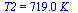 T2 = `+`(`*`(719., `*`(K_)))