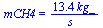 mCH4 = `+`(`/`(`*`(13.4, `*`(kg_)), `*`(s_)))
