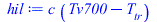 Typesetting:-mprintslash([hil := `*`(c, `*`(`+`(Tv700, `-`(T[tr]))))], [`*`(c, `*`(`+`(Tv700, `-`(T[tr]))))])