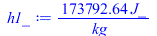Typesetting:-mprintslash([h1_ := `+`(`/`(`*`(173792.6354, `*`(J_)), `*`(kg_)))], [`+`(`/`(`*`(173792.6354, `*`(J_)), `*`(kg_)))])