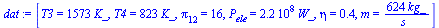 `:=`(dat, [T3 = `+`(`*`(1573, `*`(K_))), T4 = `+`(`*`(823, `*`(K_))), pi[12] = 16, P[ele] = `+`(`*`(0.219e9, `*`(W_))), eta = .381, m = `+`(`/`(`*`(624, `*`(kg_)), `*`(s_)))])