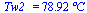 Tw2_ = `+`(`*`(78.91839314629349356, `*`(�C)))