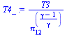 `:=`(T4_, `/`(`*`(T3), `*`(`^`(pi[12], `/`(`*`(`+`(gamma, `-`(1))), `*`(gamma))))))