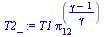 `:=`(T2_, `*`(T1, `*`(`^`(pi[12], `/`(`*`(`+`(gamma, `-`(1))), `*`(gamma))))))