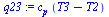 `:=`(q23, `*`(c[p], `*`(`+`(T3, `-`(T2)))))