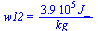 w12 = `+`(`/`(`*`(0.39e6, `*`(J_)), `*`(kg_)))