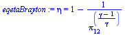 `:=`(eqetaBrayton, eta = `+`(1, `-`(`/`(1, `*`(`^`(pi[12], `/`(`*`(`+`(gamma, `-`(1))), `*`(gamma))))))))