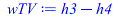 Typesetting:-mprintslash([wTV := `+`(h3, `-`(h4))], [`+`(h3, `-`(h4))])