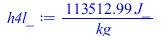Typesetting:-mprintslash([h4l_ := `+`(`/`(`*`(113512.9892, `*`(J_)), `*`(kg_)))], [`+`(`/`(`*`(113512.9892, `*`(J_)), `*`(kg_)))])