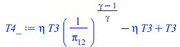 Typesetting:-mprintslash([T4_ := `+`(`*`(eta, `*`(T3, `*`(`^`(`/`(1, `*`(pi[12])), `/`(`*`(`+`(gamma, `-`(1))), `*`(gamma)))))), `-`(`*`(eta, `*`(T3))), T3)], [`+`(`*`(eta, `*`(T3, `*`(`^`(`/`(1, `*`(...