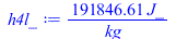 Typesetting:-mprintslash([h4l_ := `+`(`/`(`*`(191846.6063, `*`(J_)), `*`(kg_)))], [`+`(`/`(`*`(191846.6063, `*`(J_)), `*`(kg_)))])