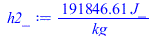 Typesetting:-mprintslash([h2_ := `+`(`/`(`*`(191846.6063, `*`(J_)), `*`(kg_)))], [`+`(`/`(`*`(191846.6063, `*`(J_)), `*`(kg_)))])